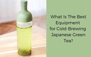 What is the best equipment for cold-brewing Japanese green tea?