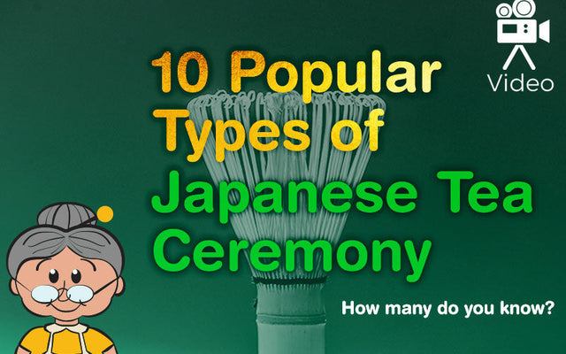 10 Popular Types of Japanese Tea Ceremony - How many do you know?