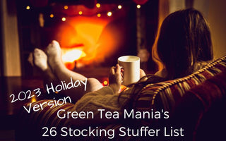 Green Tea Mania's 26 Stocking Stuffer List - 2022 Holiday Version