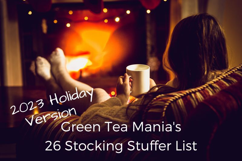 Green Tea Sommelier`s 25 Stocking Stuffer List - 2023 Holiday Version