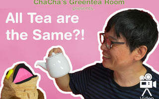 All Tea are the Same?! - ChaCha's Green Tea Room Video