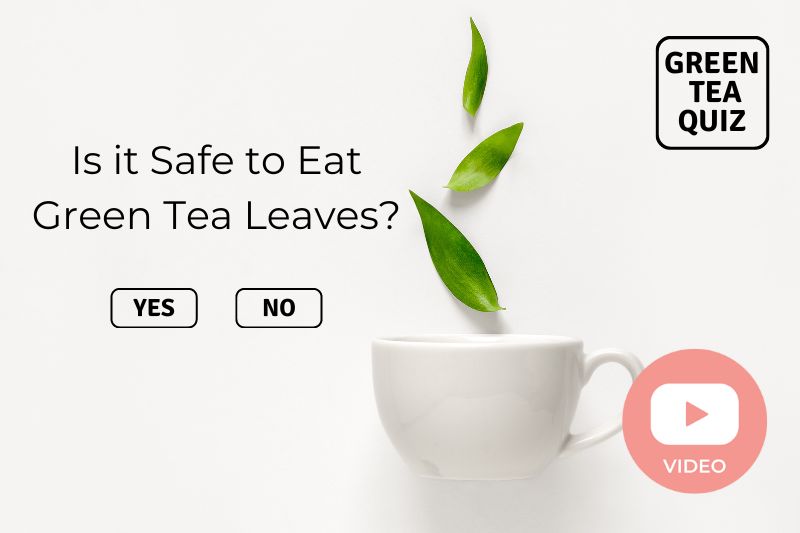Is it Safe to Eat Green Tea Leaves?