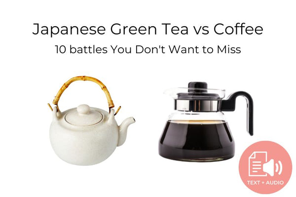 Japanese Green Tea vs Coffee - 10 battles You Don't Want to Miss