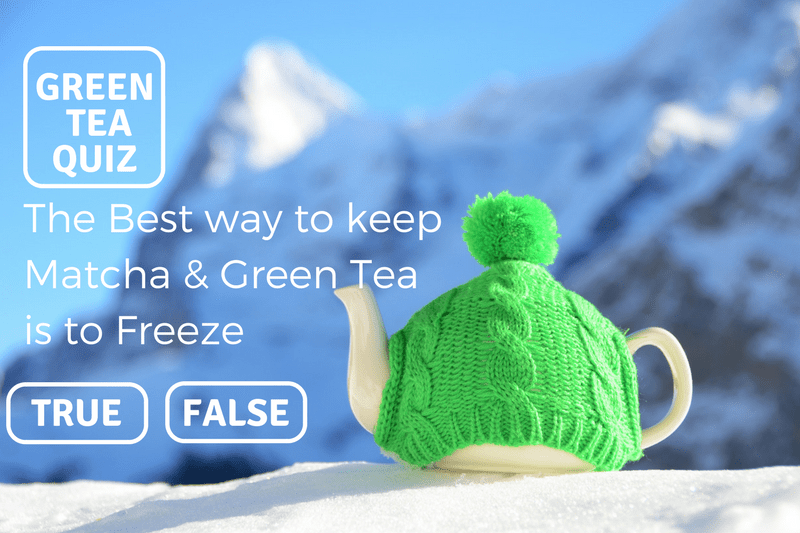 The Best Way to Keep Matcha & Green Tea is to Freeze - Green Tea Quiz