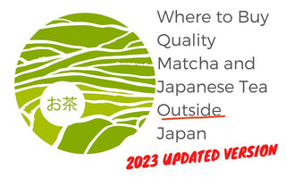 Where to Buy Quality Matcha and Japanese Tea Outside Japan - 2022 Updated