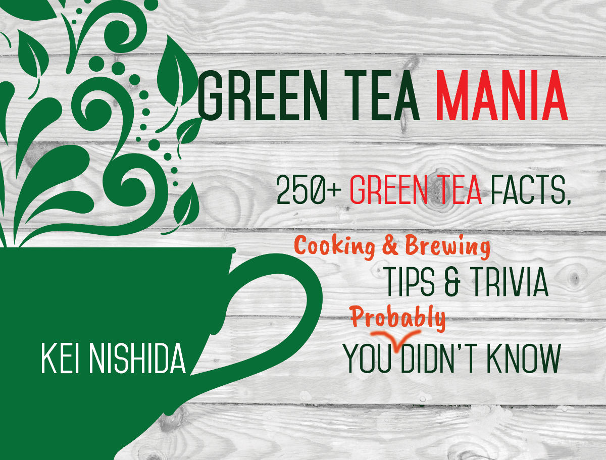 Book - Green Tea Mania : 250+ Green Tea Facts, Cooking and Brewing Tips & Trivia
